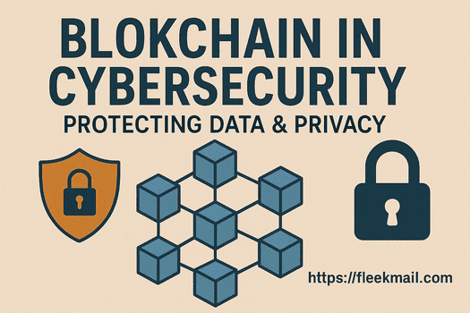 Blockchain in Cybersecurity: Protecting Data & Privacy